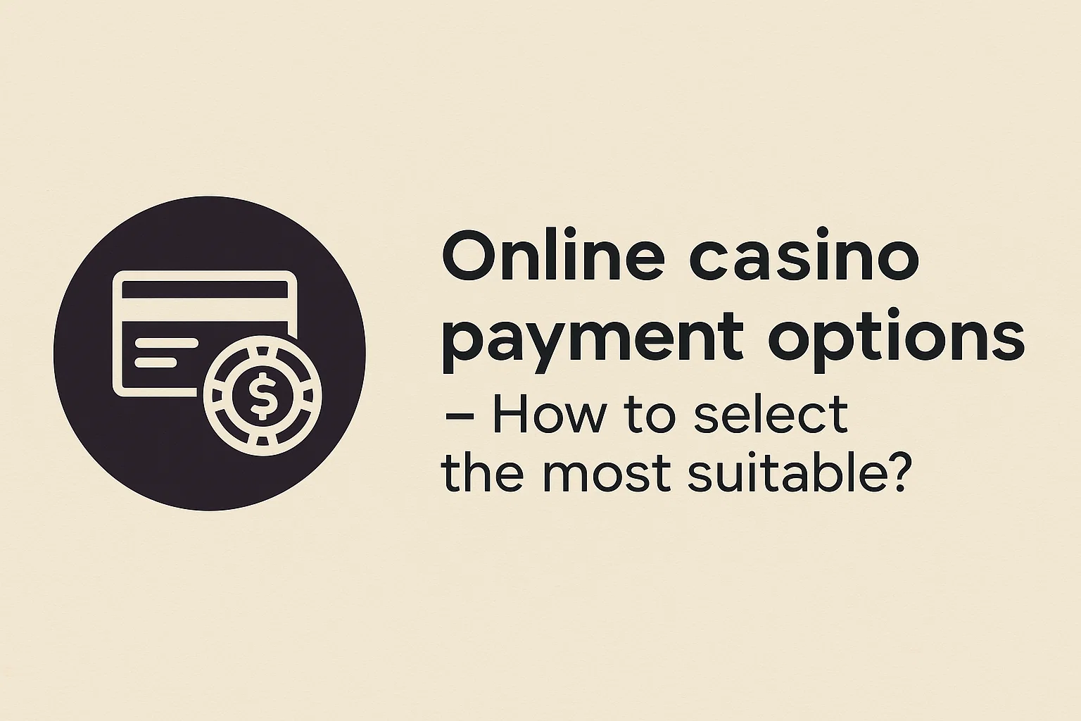Online casino payment options - How to select the most suitable?