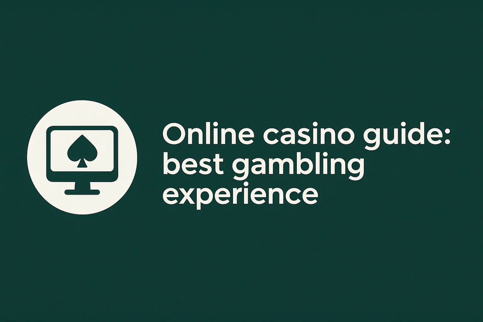 Online casino guide: best gambling experience